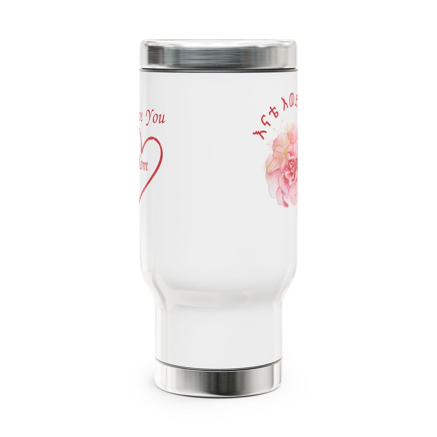 እናቴ እወድሻለሁ - "I love you, mom" Amharic Script Stainless Steel Travel Mug